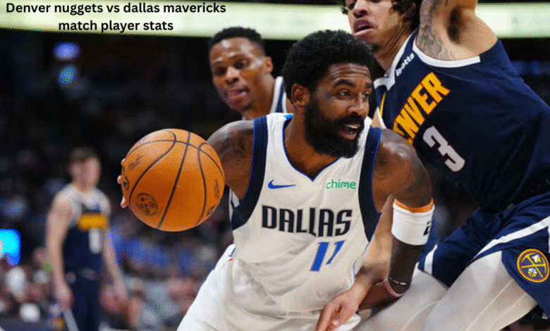 Denver nuggets vs dallas mavericks match player stats
