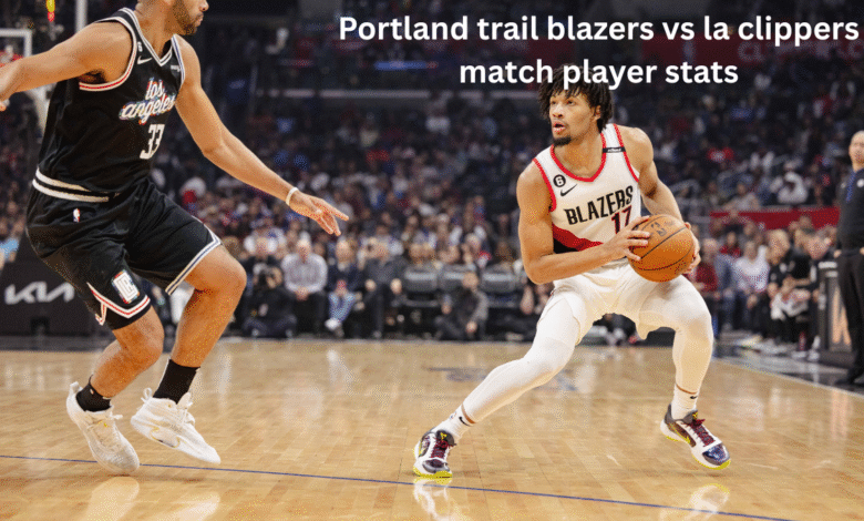 Portland trail blazers vs la clippers match player stats