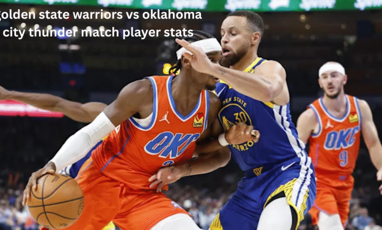 golden state warriors vs oklahoma city thunder match player stats